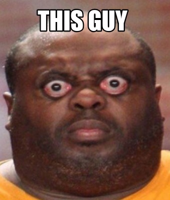 Meme Creator Funny This Guy Meme Generator At Memecreator Org Meme Creator Funny This Guy Meme Generator At Memecreator Org