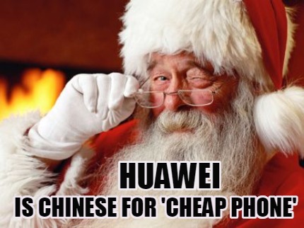 huawei-is-chinese-for-cheap-phone