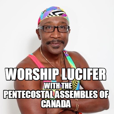 worship-lucifer-with-the-pentecostal-assembles-of-canada