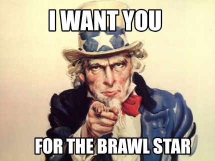 i-want-you-for-the-brawl-star