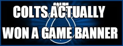 colts-actually-won-a-game-banner