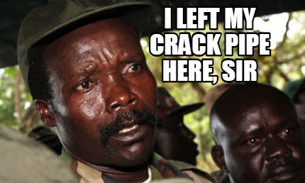 i-left-my-crack-pipe-here-sir