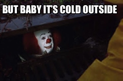 but-baby-its-cold-outside