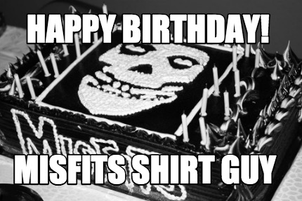 happy-birthday-misfits-shirt-guy