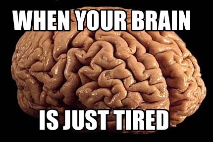 when-your-brain-is-just-tired