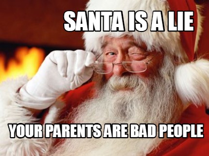 santa-is-a-lie-your-parents-are-bad-people