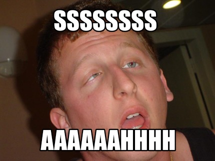 ssssssss-aaaaaahhhh