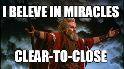 i-beleve-in-miracles-clear-to-close