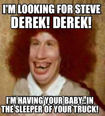 derek-derek-im-having-your-baby...in-the-sleeper-of-your-truck