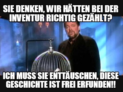Meme Creator Funny Sie denken, wir hätten bei der Inventur richtig