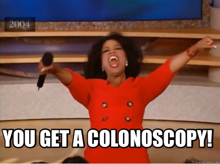 Meme Creator - Funny You get a colonoscopy! Meme Generator at  MemeCreator.org!