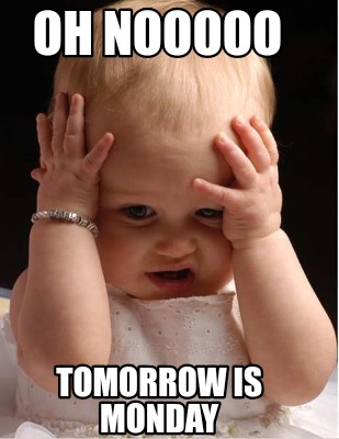 oh-nooooo-tomorrow-is-monday