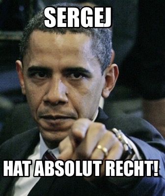 Meme Creator Funny Sergej Hat Absolut Recht Meme Generator At Memecreator Org Meme Creator Funny Sergej Hat Absolut Recht Meme Generator At Memecreator Org