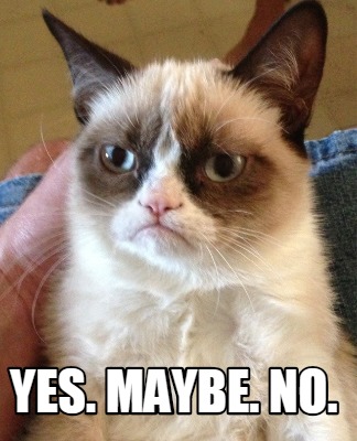 Meme Creator - Funny yes. maybe. no. Meme Generator at MemeCreator.org!