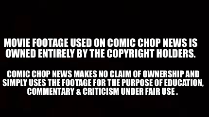 movie-footage-used-on-comic-chop-news-is-owned-entirely-by-the-copyright-holders