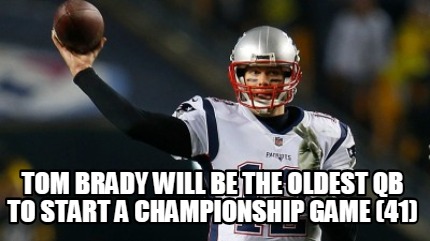 tom-brady-will-be-the-oldest-qb-to-start-a-championship-game-41