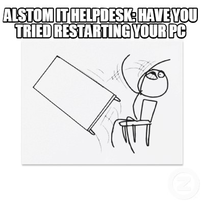 alstom-it-helpdesk-have-you-tried-restarting-your-pc