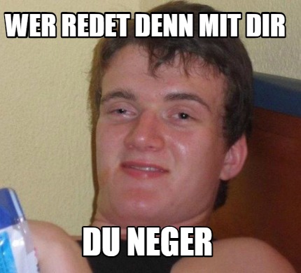 wer-redet-denn-mit-dir-du-neger