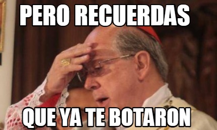 pero-recuerdas-que-ya-te-botaron