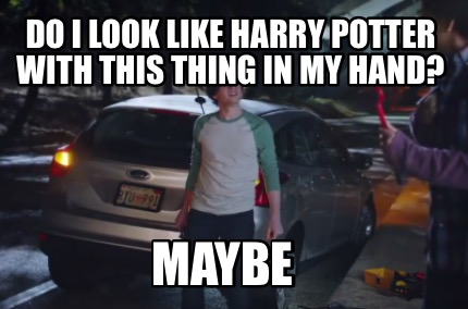 do-i-look-like-harry-potter-with-this-thing-in-my-hand-maybe