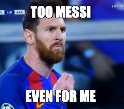 too-messi-even-for-me