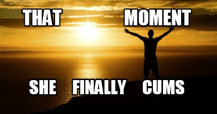that-moment-she-finally-cums