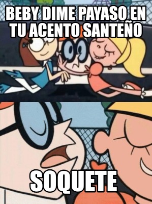 beby-dime-payaso-en-tu-acento-santeo-soquete