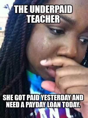 the-underpaid-teacher-she-got-paid-yesterday-and-need-a-payday-loan-today