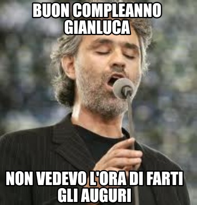 buon-compleanno-gianluca-non-vedevo-lora-di-farti-gli-auguri