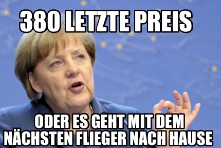 380-letzte-preis-oder-es-geht-mit-dem-nchsten-flieger-nach-hause