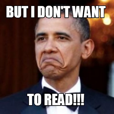 Meme Creator Funny But I Don T Want To Read Meme Generator At Memecreator Org Meme Creator Funny But I Don T Want To Read Meme Generator At Memecreator Org