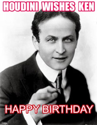 houdini-wishes-ken-happy-birthday