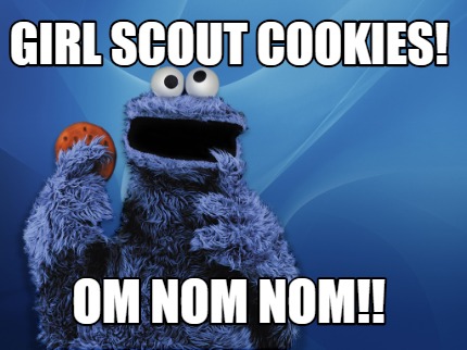 Meme Creator Funny Girl Scout Cookies Om Nom Nom Meme Generator At Memecreator Org Meme Creator Funny Girl Scout Cookies Om Nom Nom Meme Generator At Memecreator Org