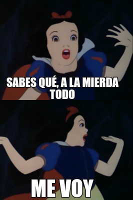 sabes-qu-a-la-mierda-todo-me-voy