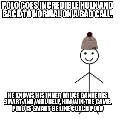 Meme Creator Funny Polo Goes Incredible Hulk And Back To Normal