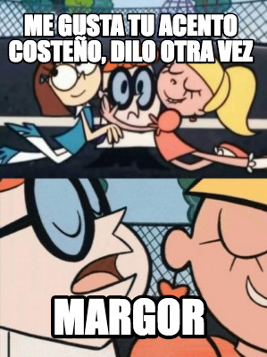 me-gusta-tu-acento-costeo-dilo-otra-vez-margor