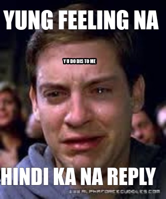 yung-feeling-na-hindi-ka-na-reply-y-u-do-dis-to-me