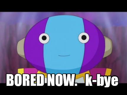 bored-now.-k-bye