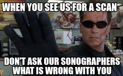 when-you-see-us-for-a-scan-dont-ask-our-sonographers-what-is-wrong-with-you