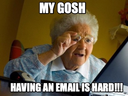 my-gosh-having-an-email-is-hard