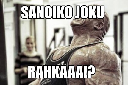 sanoiko-joku-rahkaaa8