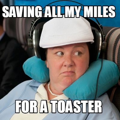 saving-all-my-miles-for-a-toaster