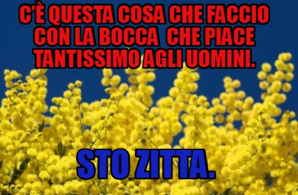 c-questa-cosa-che-faccio-con-la-bocca-che-piace-tantissimo-agli-uomini.-sto-zitt