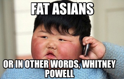 fat-asians-or-in-other-words-whitney-powell