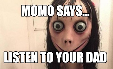 momo-says...-listen-to-your-dad