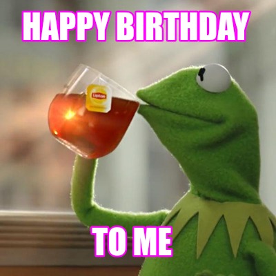 Meme Creator Funny Happy Birthday To Me Meme Generator At Memecreator Org