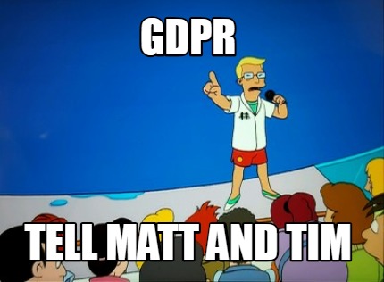 gdpr-tell-matt-and-tim