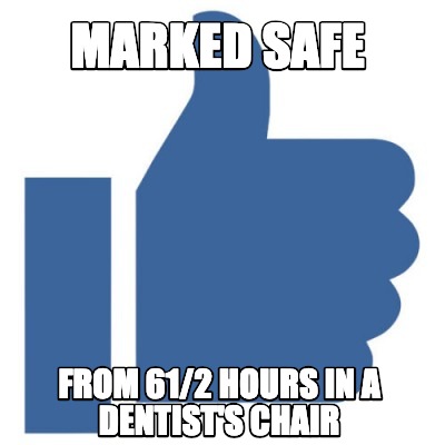 marked-safe-from-612-hours-in-a-dentists-chair