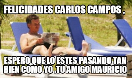 felicidades-carlos-campos-espero-que-lo-estes-pasando-tan-bien-como-yo-.tu-amigo