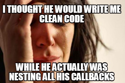 Meme Creator - Funny I thought he would write me clean code While he ...